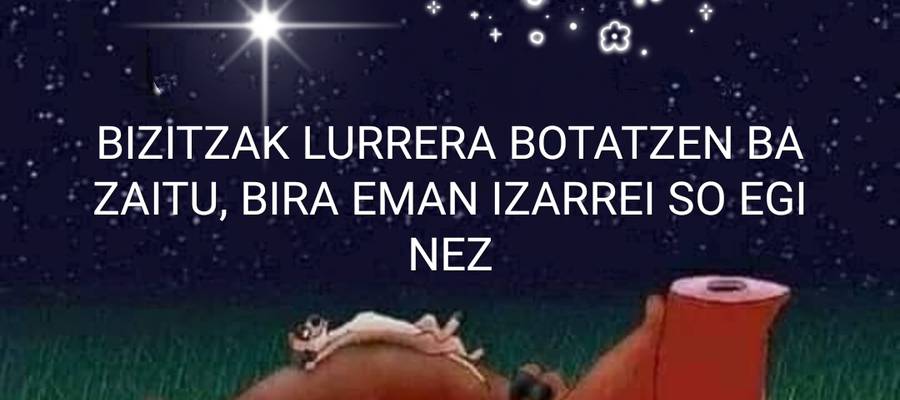 Bizitzak lurrera botatzen bazaitu...